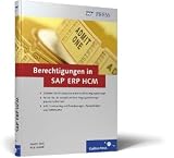 Berechtigungen in SAP ERP HCM: Konzeption, Implementierung, Betrieb