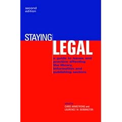 Staying Legal: A Guide to Issues and Practice Affecting the Library, Information and Publishing Sectors