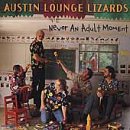 Austin Lounge Lizards - Never an Adult Moment - Zortam Music