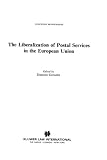 The Liberalization of Postal Services in the EUropean Union The Liberalization of Postal Services in the EUropean Union
