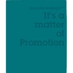 It's a Matter of Promotion (Matter of Design)