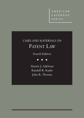 Cases and Materials on Patent Law (American Casebook Series)