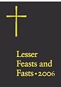 Lesser Feasts And Fasts 2006: The Proper for The, Together With the Fixed Holy Days : Conforming to General Convention 2006