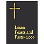 Lesser Feasts And Fasts 2006: The Proper for The, Together With the Fixed Holy Days : Conforming to General Convention 2006