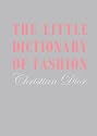 The Little Dictionary of Fashion: A Guide to Dress Sense for Every Woman