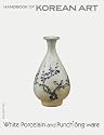 White Porcelain and Punch'ong Ware: Handbook of Korean Art (Handbooks of Korean Art)