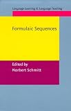 Formulaic Sequences: Acquisition, Processing and Use (Language Learning & Language Teaching, 9)

Norbert Schmitt &nbsp;(John Benjamins Pub Co)&nbsp;
