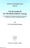 Die Bestandskraft des &ouml;ffentlichrechtlichen Vertrags: Eine vergleichende Untersuchung zum griechischen, franz&ouml;sischem und insbesondere deutschen Verwaltungsvertragsrecht - Pavlos-Michael Efstratiou