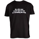 Funny Tshirt - My wife says I never listen to her.. Funny Tshirt by Dead Fresh