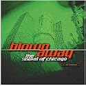 Blown Away - The Sound of Chicago Made in Illinois