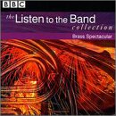  -  The Listen to the Band Collection: Brass Spectacular