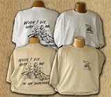 When I Die Bury Me In My Shavings T-Shirt - Large - VARIOUS COLORS