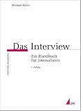 Das Interview: Ein Handbuch f�r Journalisten (Praktischer Journalismus)
