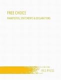 Free Choice: Manifestos, Statements & Declarations