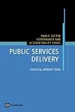 Measuring and Monitoring Government Performance in the Delivery Of Public Services (Public Sector, Governance, and Accountability)
