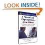 I Need an Operation...Now What? A Patient's Guide to a Safe and Successful Outcome