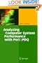 Analyzing Computer Systems Performance: With Perl: PDQ