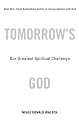 Tomorrow's God: Our Greatest Spiritual Challenge