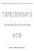 Tomorrow's God: Our Greatest Spiritual Challenge