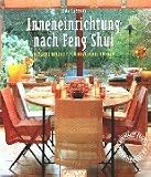 Inneneinrichtung nach Feng Shui: �stliche Weisheit f�r westliches Wohnen. Mit vielen praktischen Wohnbeispielen