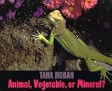 Animal, Vegetable, or Mineral?