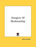 Dangers Of Mediumship