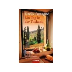 Ein Tag in der Toskana: Vom Abenteuer, ein Italiener zu sein