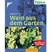 Wein aus dem Garten. Mit: Mein schöner Garten, Profi-Tipps