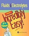 Fluids and Electrolytes Made Incredibly Easy! (Incredibly Easy! Series)