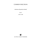 Common Infections (Infections in Reproductive Health Care) by  L.G. Keith