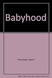 Babyhood : infant development from birth to two years