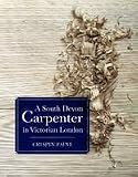 A South Devon carpenter in Victorian London : the diary of Charles Cleverly Paine, September 1862-June 1863