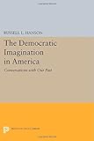 The democratic imagination in America : conversations with our past