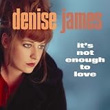 Denise James - It ´ s Not Enough to Love ( Audio CD ) - B0001BH64G
