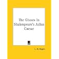 The Ghosts In Shakespeare's Julius Caesar by L. W. Rogers
