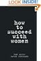 How to Succeed with Women