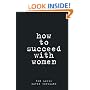 How to Succeed with Women