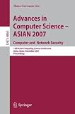 Advances in Computer Science - ASIAN 2007. Computer and Network Security: 12th Asian Computing Science Conference, Doha, Qatar, December 9-11, 2007, Proceedings ... Computer Science and General Issues)