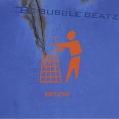 Bubble Beatz ? Don't Litter