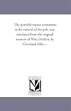 The portable transit instrument in the vertical of the pole star, translated from the original memoir of Wm. D?ollen, by Cleveland Abbe ...