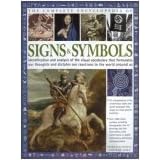 The Complete Encyclopedia of Signs & Symbols: Identification and Analysis of the Visual Vocabulary That Formulates Our Thoughts and Dictates Our Reactions to the World Around Us