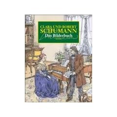 Clara und Robert Schumann. Das Bilderbuch