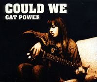 Cat Power - Could We - Zortam Music
