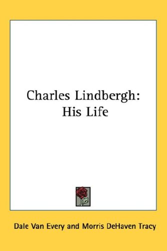 Charles Lindbergh: His Life under Lindbergh, Charles in The Books Store