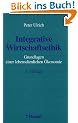 Integrative Wirtschaftsethik. Grundlagen einer lebensdienlichen �konomie