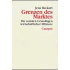 Grenzen des Marktes. Die sozialen Grundlagen wirtschaftlicher Effizienz. (Theorie und Gesellschaft)