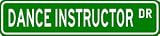 DANCE INSTRUCTOR Street Sign ~ Custom Aluminum Street Signs