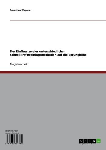 Der Einfluss zweier unterschiedlicher Schnellkrafttrainingsmethoden auf die Sprunghöhe (German Edition)