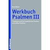 Werkbuch Psalmen III - Theologie und Spiritualit�t des Psalters und seiner Psalmen