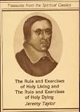 The Rule and Exercises of Holy Living and the Rule and Exercises of Holy Dying (Treasures from the Spiritual Classics Series)